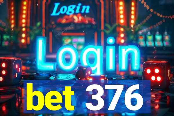 bet 376