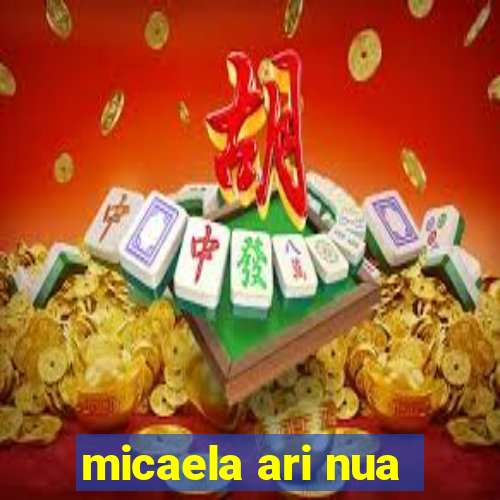 micaela ari nua