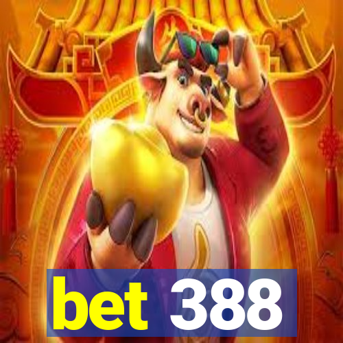 bet 388