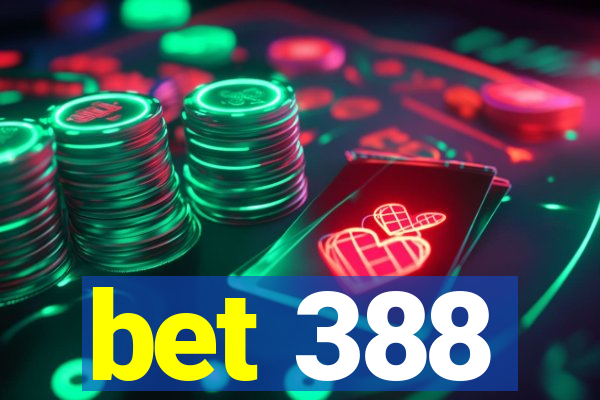 bet 388