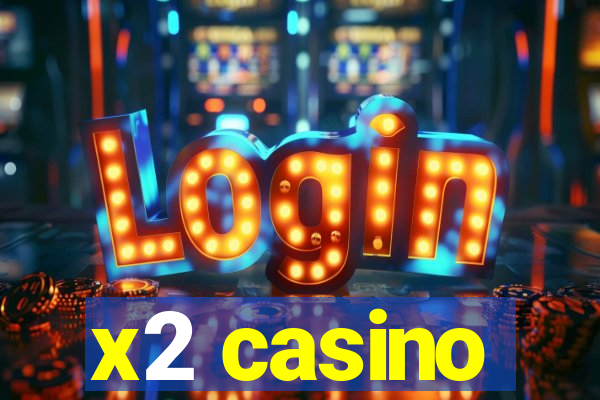 x2 casino