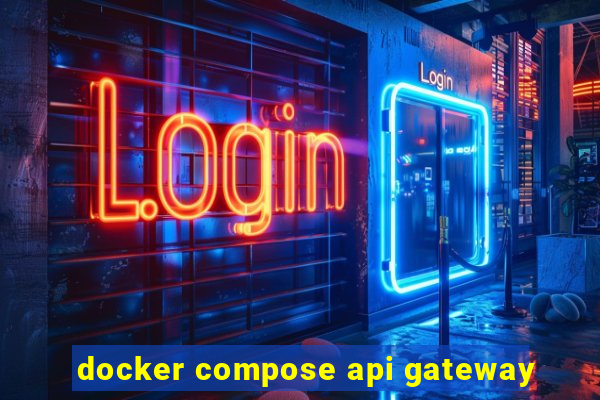 docker compose api gateway