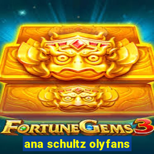 ana schultz olyfans