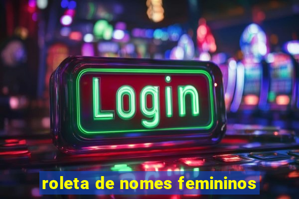 roleta de nomes femininos