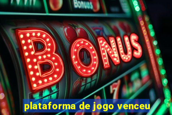 plataforma de jogo venceu