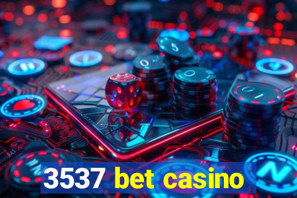 3537 bet casino