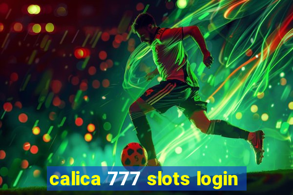 calica 777 slots login