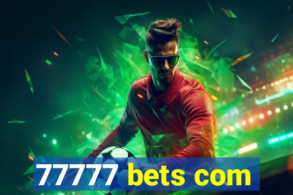 77777 bets com