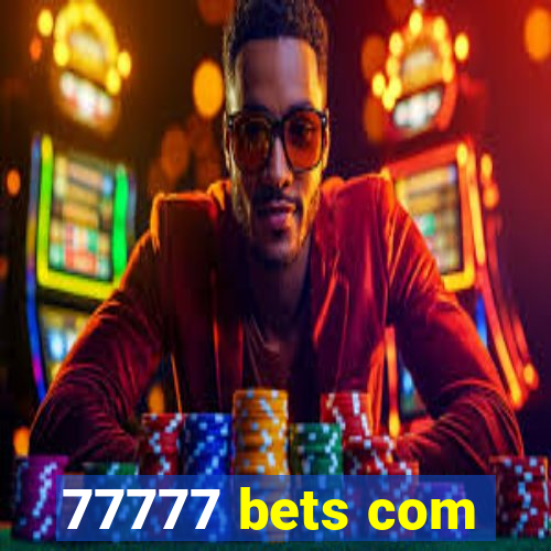 77777 bets com