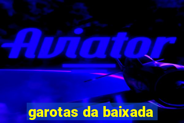 garotas da baixada