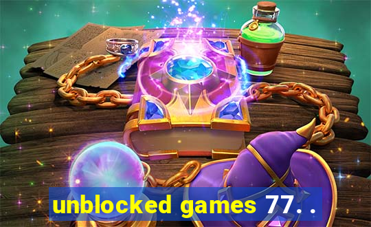 unblocked games 77. .