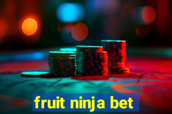 fruit ninja bet