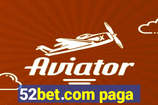 52bet.com paga