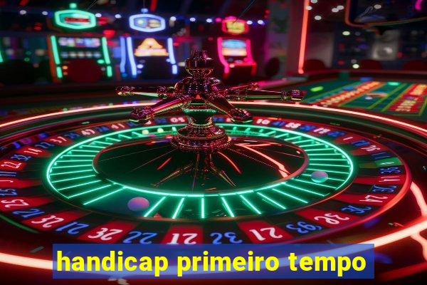 handicap primeiro tempo