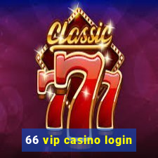 66 vip casino login