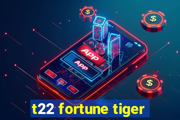 t22 fortune tiger