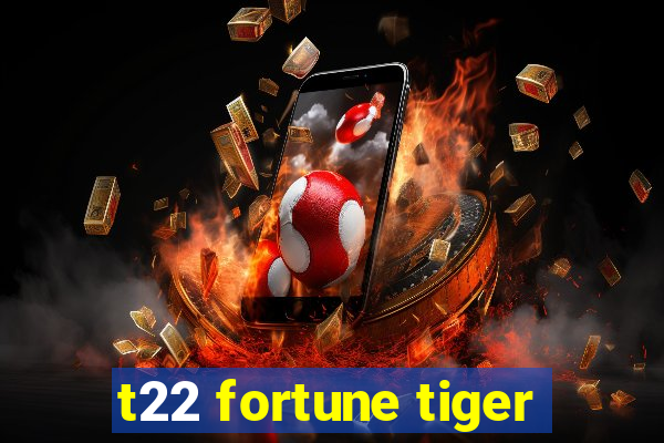 t22 fortune tiger