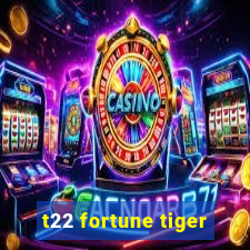 t22 fortune tiger