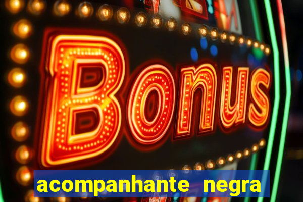 acompanhante negra sao paulo