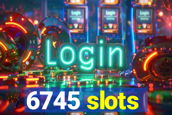 6745 slots