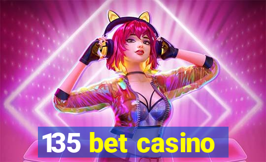 135 bet casino