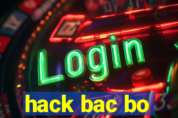 hack bac bo