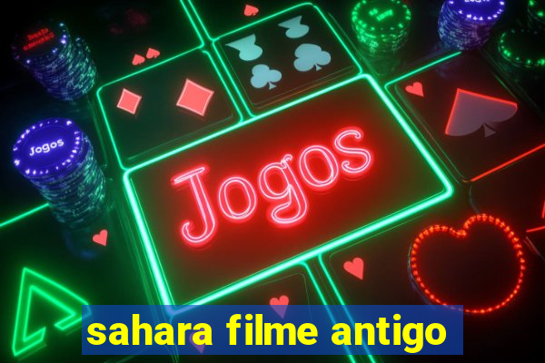 sahara filme antigo