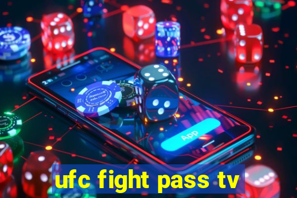 ufc fight pass tv