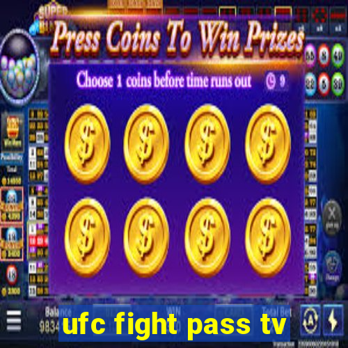 ufc fight pass tv