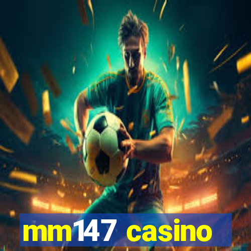 mm147 casino