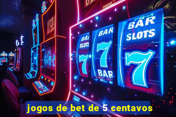 jogos de bet de 5 centavos