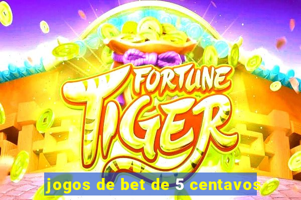 jogos de bet de 5 centavos