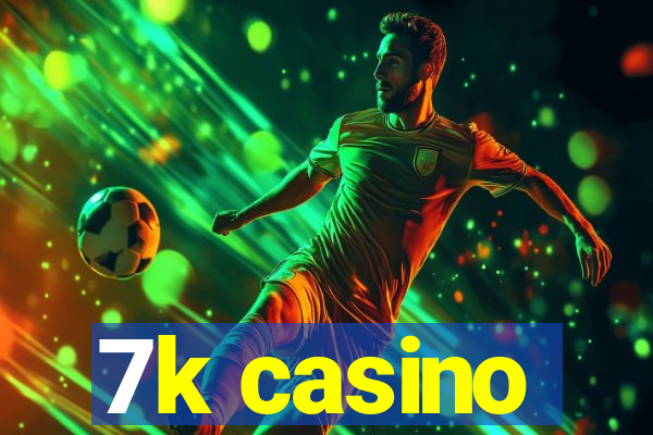 7k casino