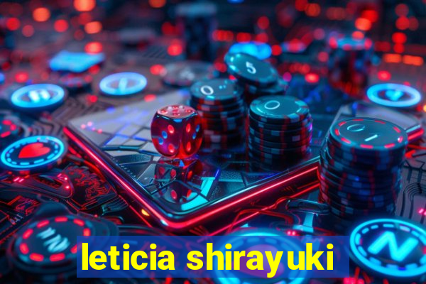 leticia shirayuki