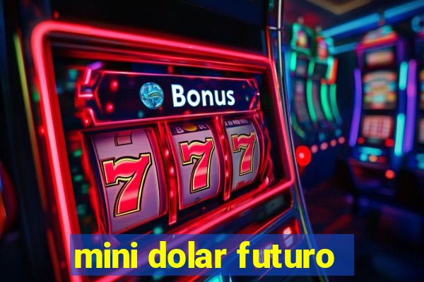 mini dolar futuro