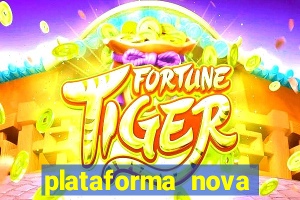 plataforma nova pagando bem