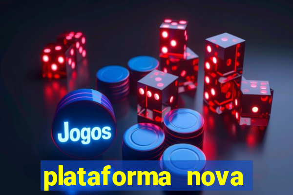 plataforma nova pagando bem