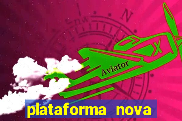 plataforma nova pagando bem