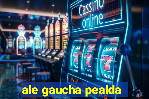 ale gaucha pealda