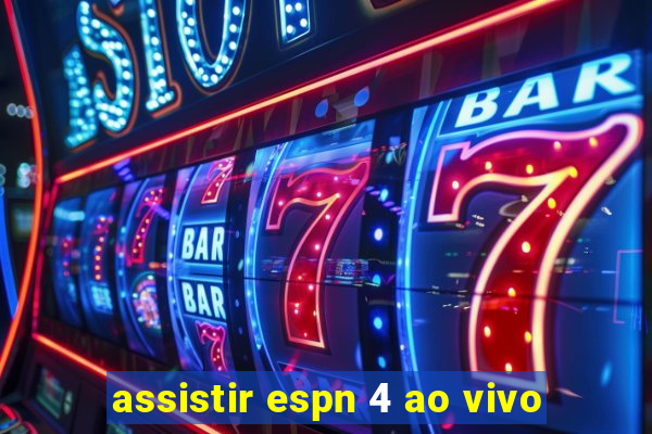 assistir espn 4 ao vivo