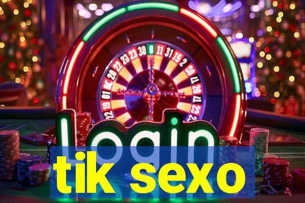 tik sexo