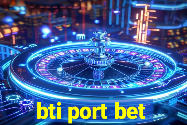 bti port bet