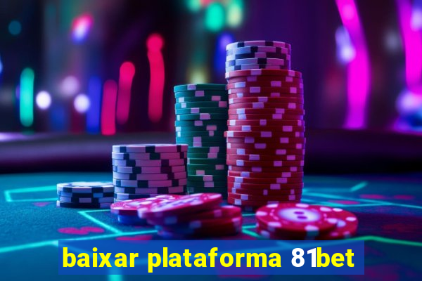 baixar plataforma 81bet