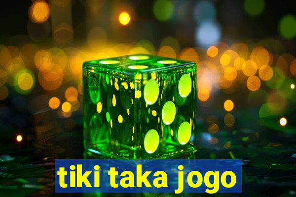 tiki taka jogo