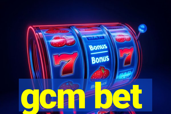 gcm bet