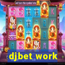 djbet work