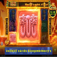 collect cards:keepmemorys