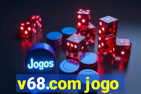 v68.com jogo