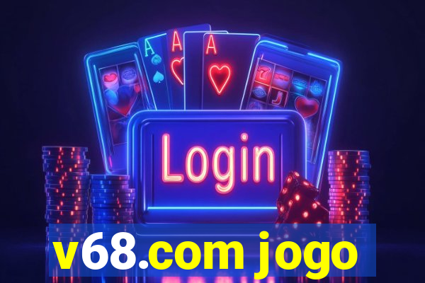 v68.com jogo