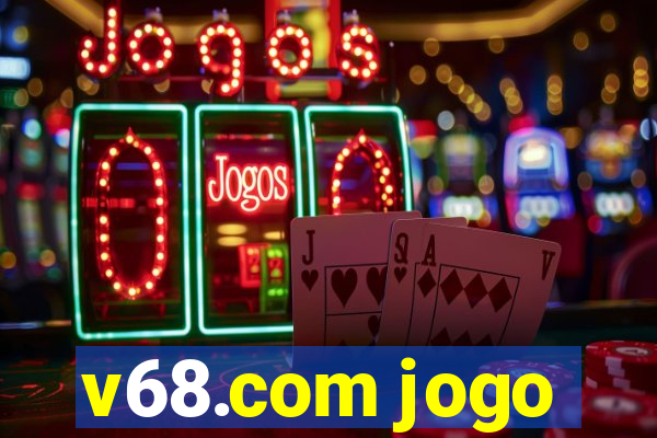 v68.com jogo